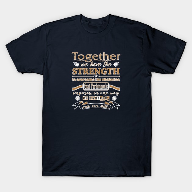 Parkinsons Strength Together Quote T-Shirt by YOPD Artist